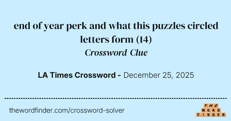 end of year perk and what this puzzles circled letters form crossword clue image