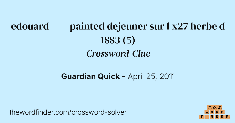edouard ___ painted dejeuner sur l x27 herbe d 1883 crossword clue image