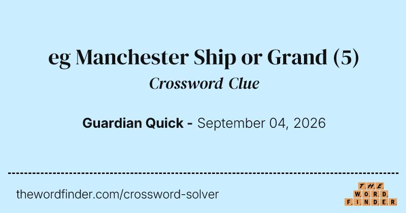 eg Manchester Ship or Grand crossword clue image
