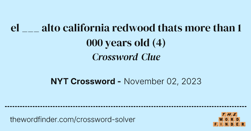 el ___ alto california redwood thats more than 1 000 years old crossword clue image
