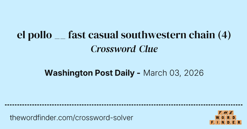 el pollo __ fast casual southwestern chain crossword clue image