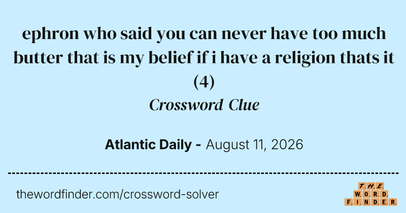 ephron who said you can never have too much butter that is my belief if i have a religion thats it crossword clue image