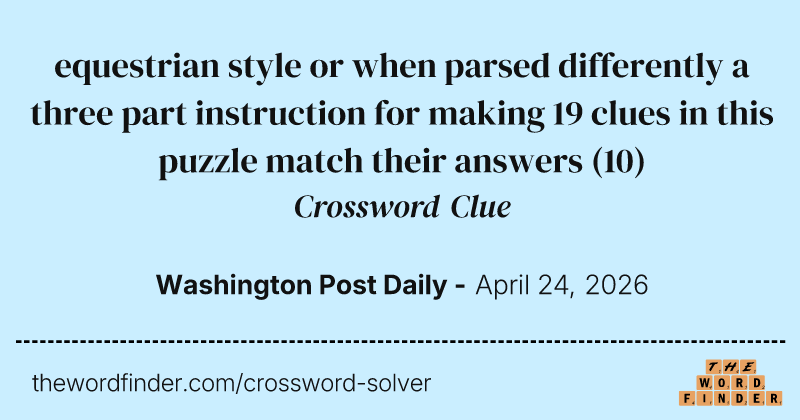 equestrian style or when parsed differently a three part instruction for making 19 clues in this puzzle match their answers crossword clue image
