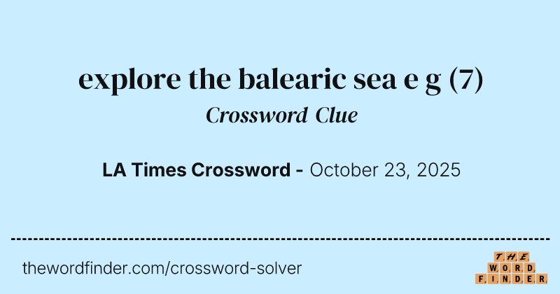 explore the balearic sea e g crossword clue image