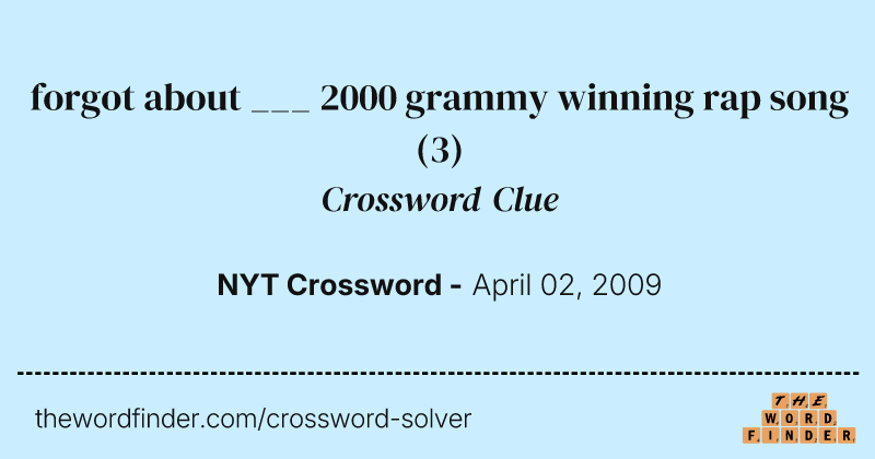 forgot about ___ 2000 grammy winning rap song crossword clue image