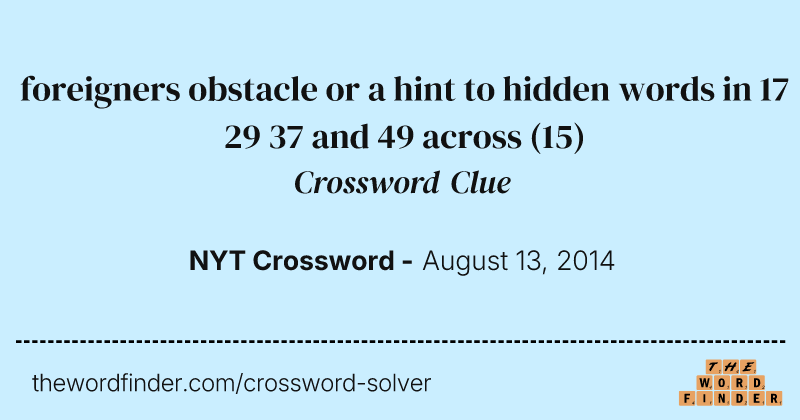 foreigners obstacle or a hint to hidden words in 17 29 37 and 49 across crossword clue image