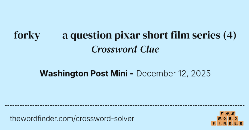 forky ___ a question pixar short film series crossword clue image