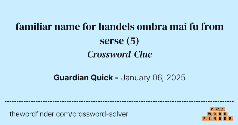 familiar name for handels ombra mai fu from serse crossword clue image