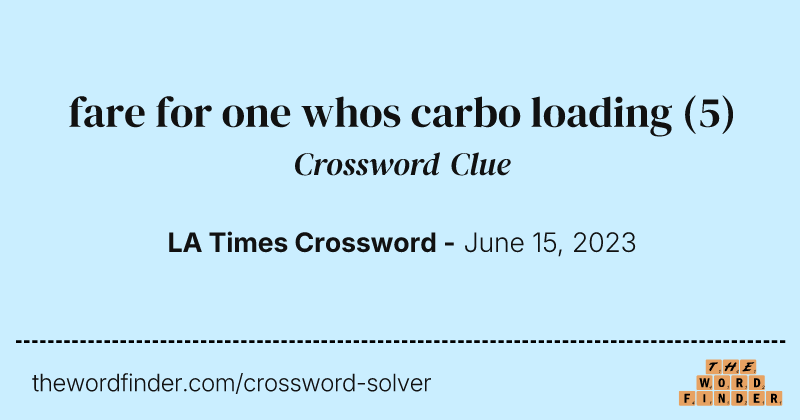 fare for one whos carbo loading crossword clue image