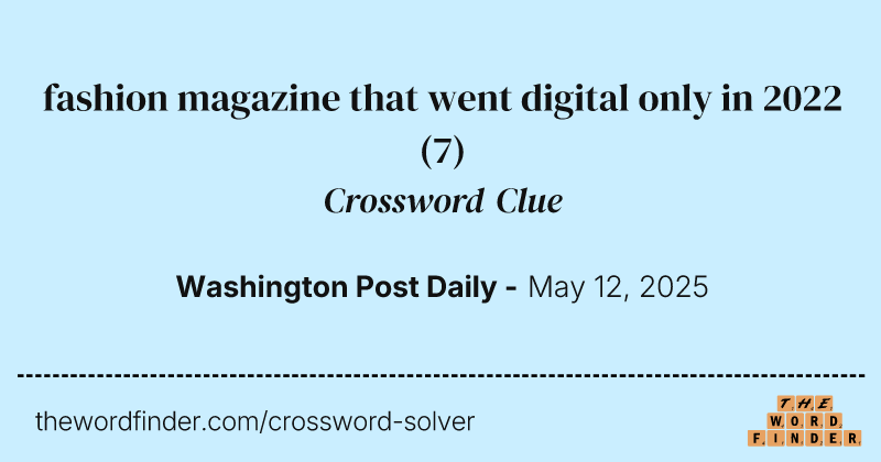 fashion magazine that went digital only in 2022 crossword clue image