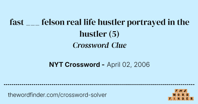 fast ___ felson real life hustler portrayed in the hustler crossword clue image