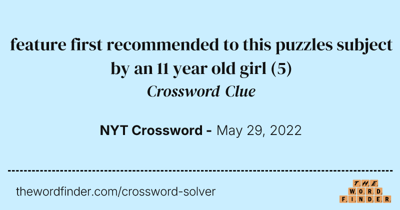 feature first recommended to this puzzles subject by an 11 year old girl crossword clue image