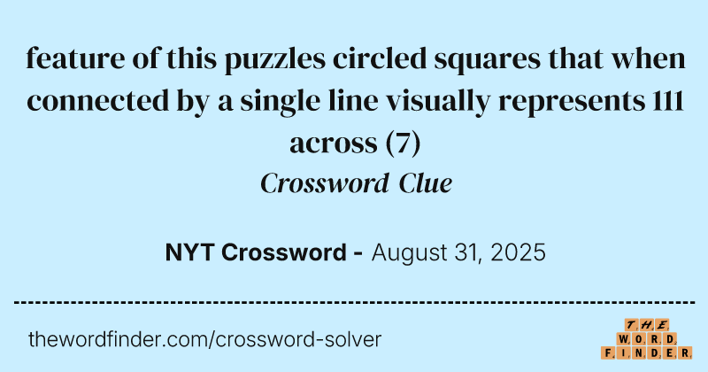 feature of this puzzles circled squares that when connected by a single line visually represents 111 across crossword clue image