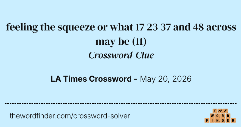feeling the squeeze or what 17 23 37 and 48 across may be crossword clue image