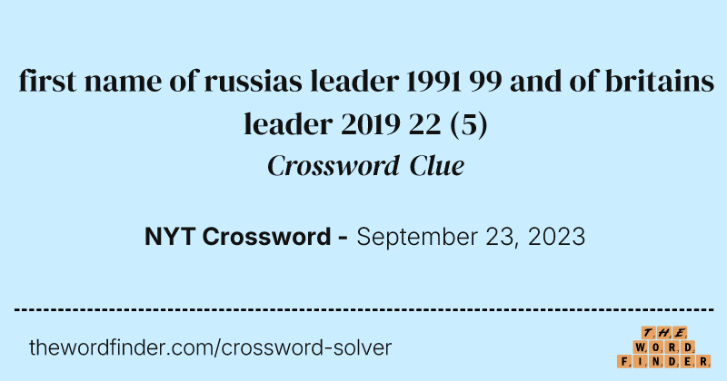 first name of russias leader 1991 99 and of britains leader 2019 22 crossword clue image