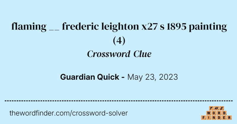 flaming __ frederic leighton x27 s 1895 painting crossword clue image
