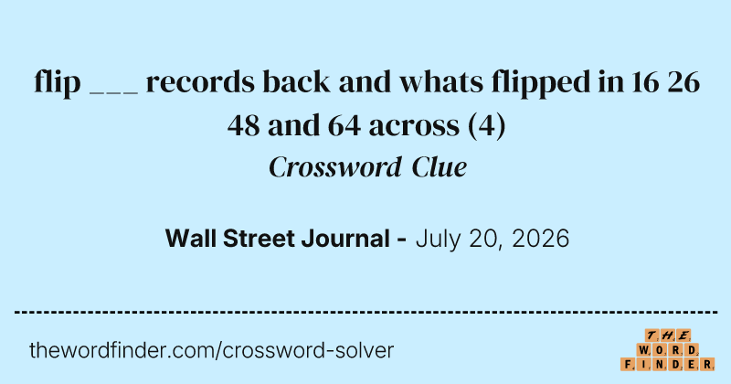flip ___ records back and whats flipped in 16 26 48 and 64 across crossword clue image