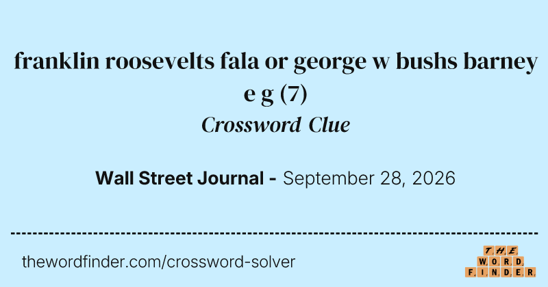 franklin roosevelts fala or george w bushs barney e g crossword clue image
