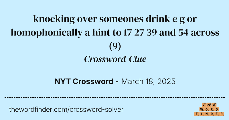 knocking over someones drink e g or homophonically a hint to 17 27 39 and 54 across crossword clue image