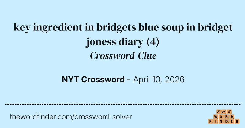 key ingredient in bridgets blue soup in bridget joness diary crossword clue image