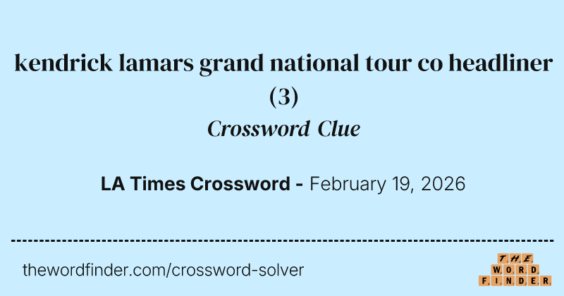 kendrick lamars grand national tour co headliner crossword clue image