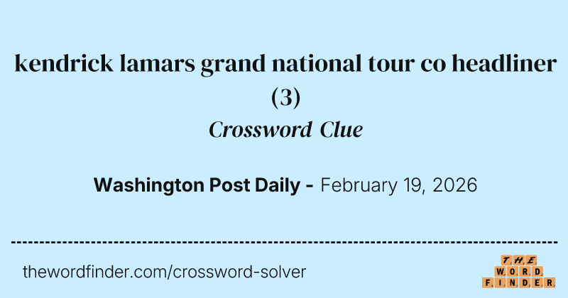 kendrick lamars grand national tour co headliner crossword clue image