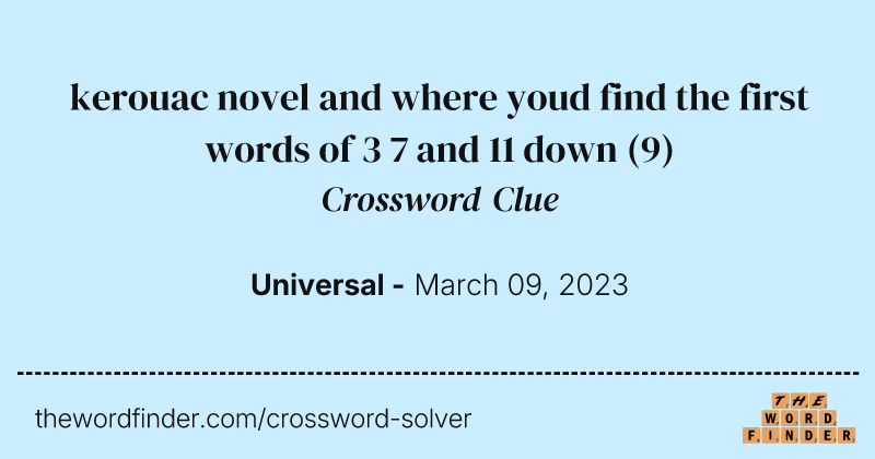 kerouac novel and where youd find the first words of 3 7 and 11 down crossword clue image