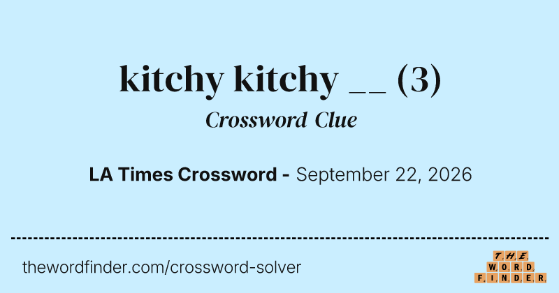 kitchy kitchy __ crossword clue image