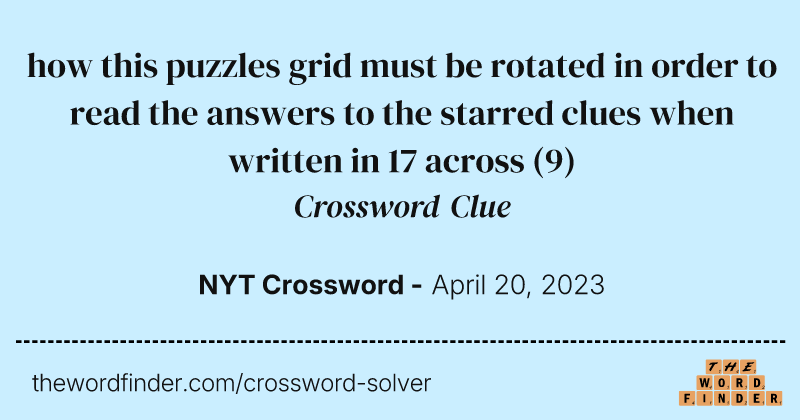how this puzzles grid must be rotated in order to read the answers to the starred clues when written in 17 across crossword clue image
