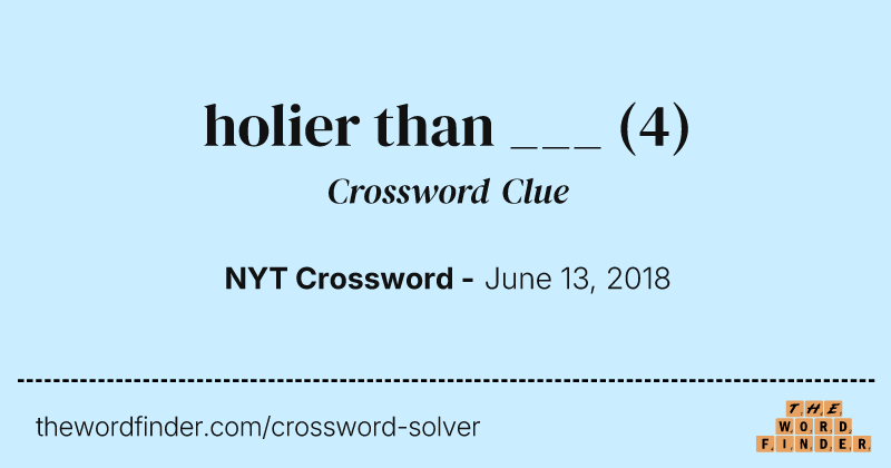 holier than ___ crossword clue image