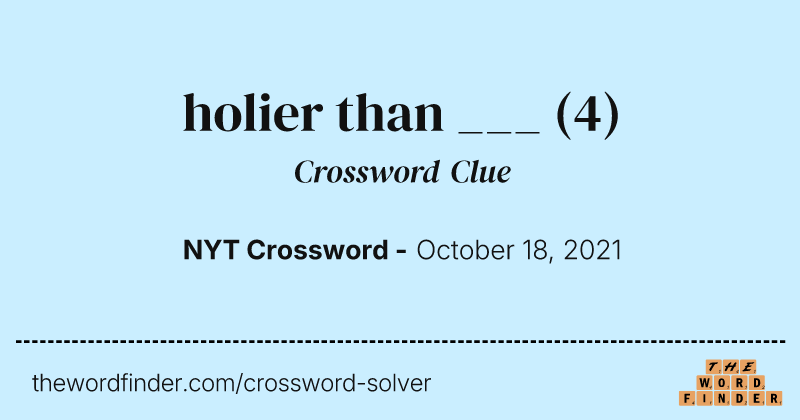 holier than ___ crossword clue image