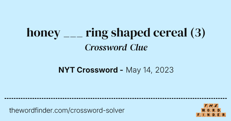 honey ___ ring shaped cereal crossword clue image