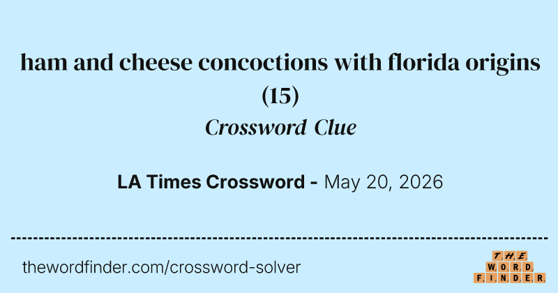 ham and cheese concoctions with florida origins crossword clue image