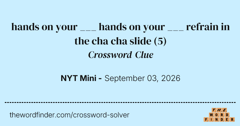 hands on your ___ hands on your ___ refrain in the cha cha slide crossword clue image