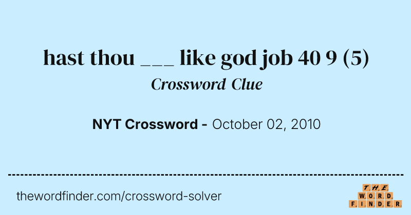 hast thou ___ like god job 40 9 crossword clue image