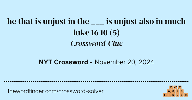 he that is unjust in the ___ is unjust also in much luke 16 10 crossword clue image