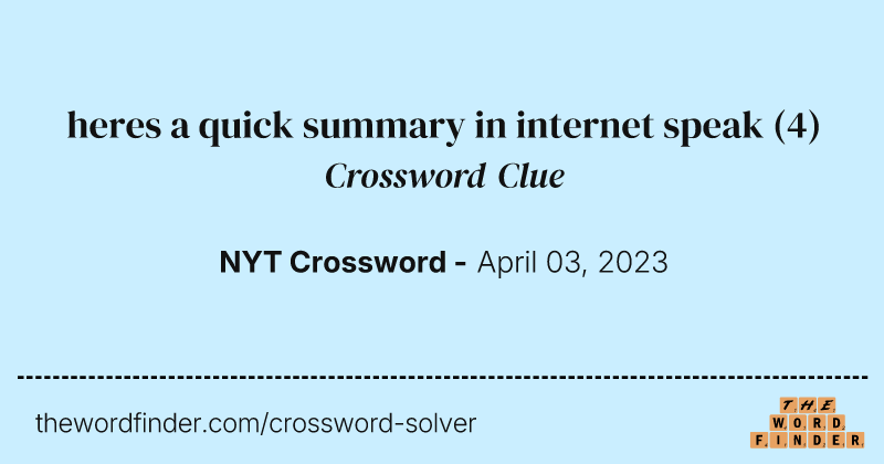 heres a quick summary in internet speak crossword clue image