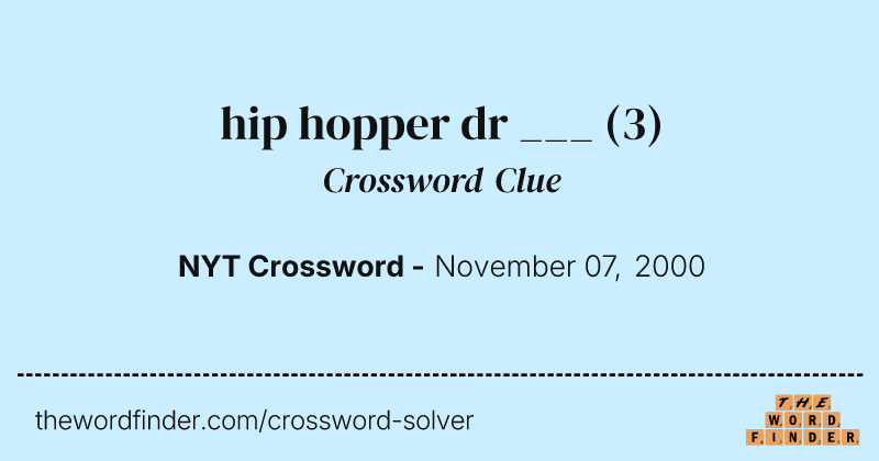 hip hopper dr ___ crossword clue image