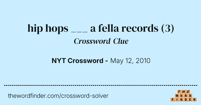 hip hops ___ a fella records crossword clue image