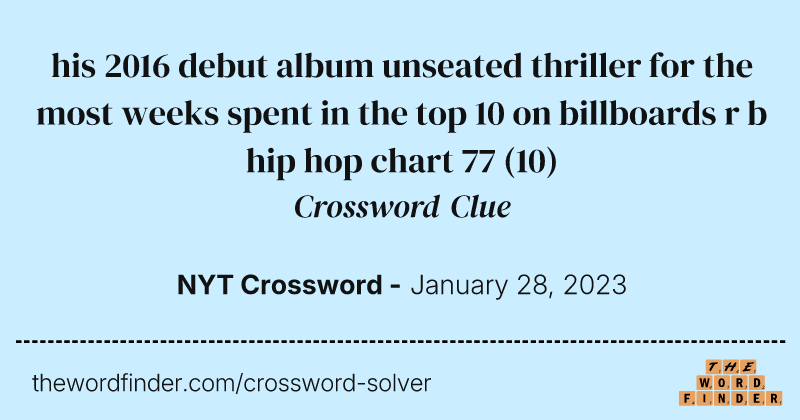 his 2016 debut album unseated thriller for the most weeks spent in the top 10 on billboards r b hip hop chart 77 crossword clue image