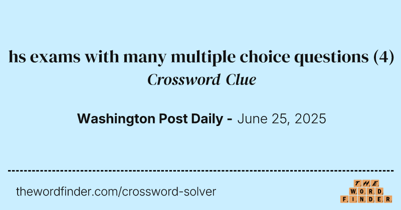 hs exams with many multiple choice questions crossword clue image
