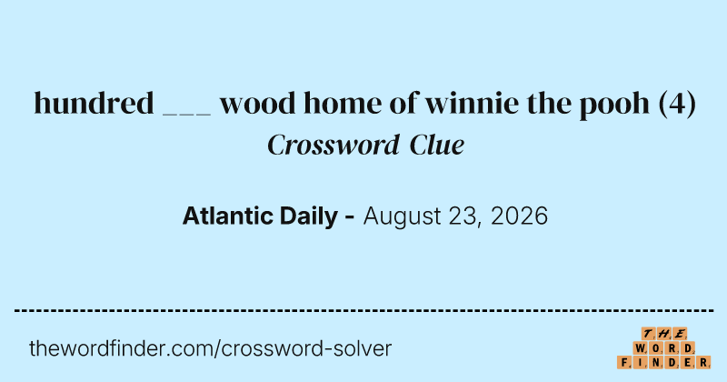 hundred ___ wood home of winnie the pooh crossword clue image