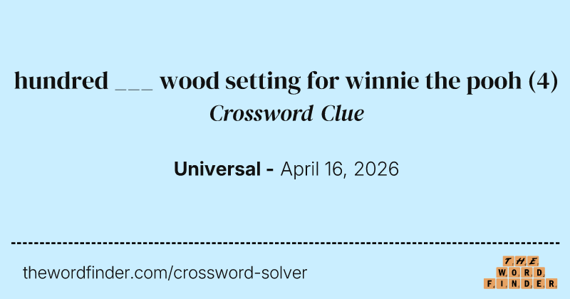 hundred ___ wood setting for winnie the pooh crossword clue image
