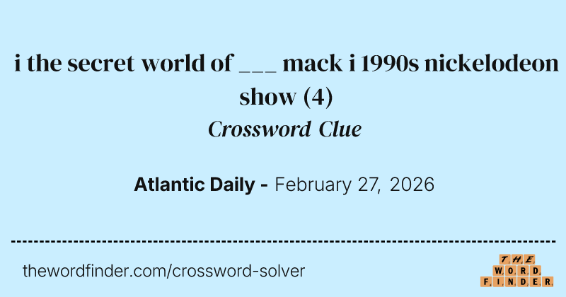 i the secret world of ___ mack i 1990s nickelodeon show crossword clue image