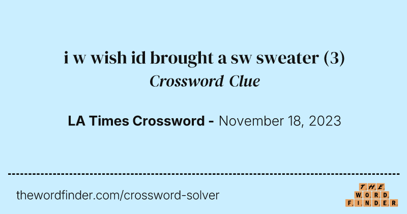 i w wish id brought a sw sweater crossword clue image