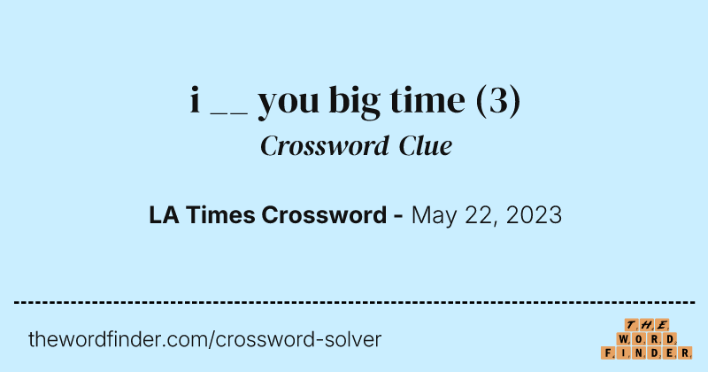 i __ you big time crossword clue image