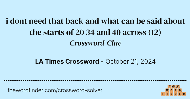 i dont need that back and what can be said about the starts of 20 34 and 40 across crossword clue image