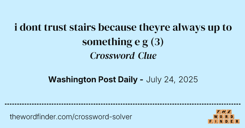 i dont trust stairs because theyre always up to something e g crossword clue image