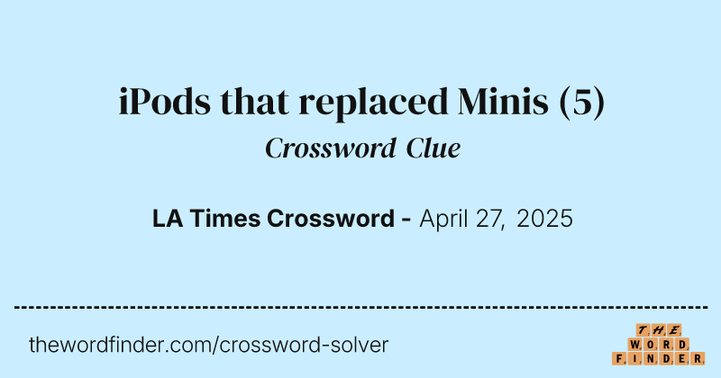 iPods that replaced Minis crossword clue image