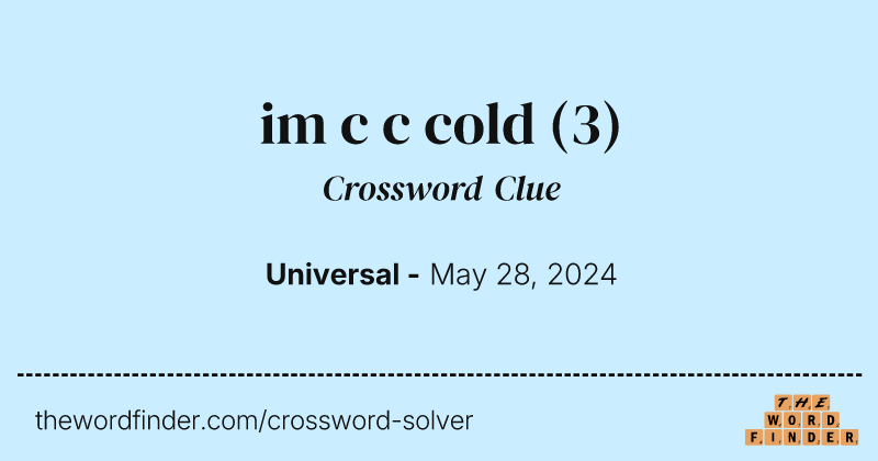 im c c cold crossword clue image